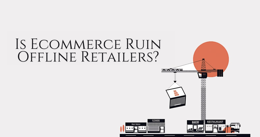 Read more about the article Is Ecommerce Ruin Offline Retailers?