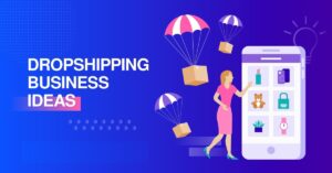 Read more about the article 5 Profitable Dropshipping Business Ideas And Marketing Strategies In 2024